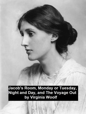 cover image of Jacob's Room, Monday or Tuesday, Night and Day, and the Voyage Out